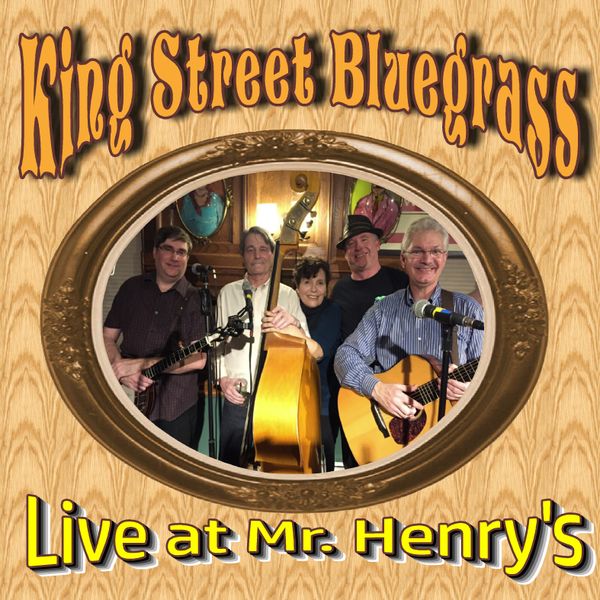 Live At Mister Henry’s King Street Bluegrass
Album Cover Front 
