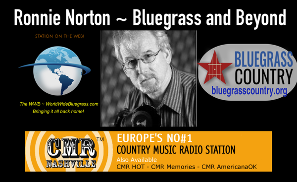 • On Worldwide Bluegrass 
Thursdays 4-6pm

• On Bluegrass Country Radio 
Monday 10am to noon

• On Country Music Radio (CMR)
Sat 2pm, Sun, 2am & 8pm,  and Mon 8am