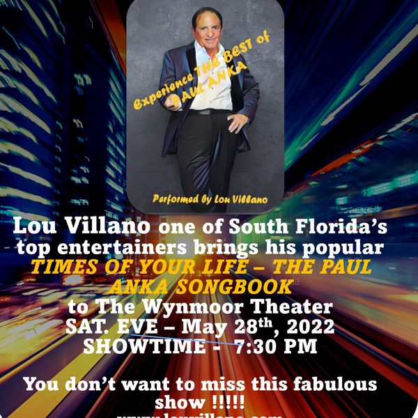 EXPERIENCE THE BEST OF PAUL ANKA in this One-Of-A-Kind Show starring Lou Villano.  With the Destiny Band Lou goes through the Paul Anka Songbook with all of Paul's Hits plus a dedication to his old Italian friend - Frank Sinatra - His Way, My Way.

    