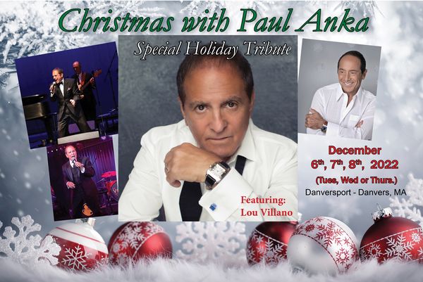 EXPERIENCE THE BEST OF PAUL ANKA (Preview this great show click this prom) at DANVERSPORT YACHT CLUB starring Lou Villano.  Lou goes through the Paul Anka Songbook with all of Paul's Hits plus a dedication to his old Italian friend - Frank Sinatra - His Way, My Way.  
    