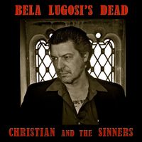Bela Lugosi's Dead  by Christian and the Sinners  