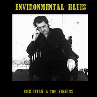 Environmental Blues  by Christian & the Sinners  
