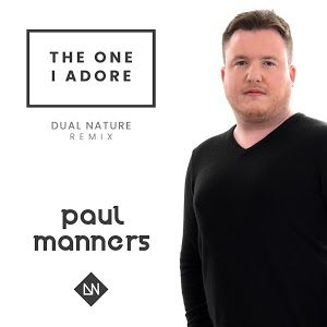Paul Manners - The One I Adore (Dual Nature Remix)