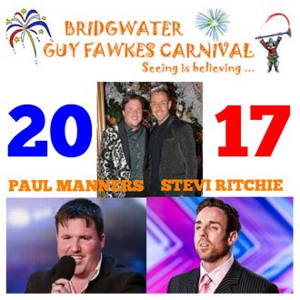 Paul Manners (Britain's Got Talent)
Stevi Ritchie (X-Factor)
Bridgwater Carnival 2017