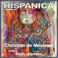 Hispanica (instrumental) by Christian de Mesones [feat. Bob James]