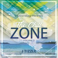 The Chill Zone Vol 3 (FREE DOWNLOAD) by J Tizzle 