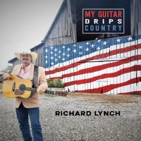 My Guitar Drips Country by Richard Lynch