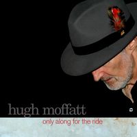 Only Along For The Ride by Hugh Moffatt