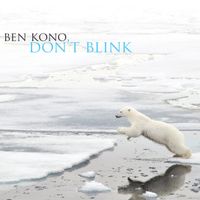 Don't Blink by Ben Kono Group