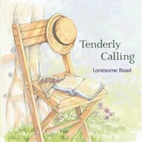 Tenderly Calling by Lonesome Road