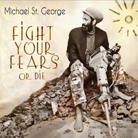 Fight Your Fears or Die by Michael St. George