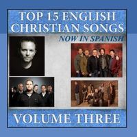 Top 15 English Christian Songs in Spanish Vol. 3 by Samaritan Revival