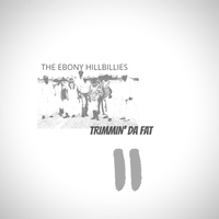 TRIMMIN' DA FAT - VOL. 2 by THE EBONY HILLBILLIES/ EH music