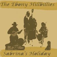 SABRINA'S HOLIDAY by THE EBONY HILLBILLIES/ EH music