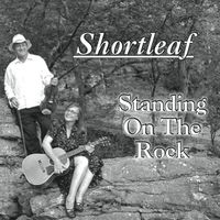 Standing On The Rock by Shortleaf Band