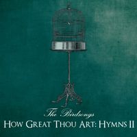 How Great Thou Art: Hymns II by The Birdsongs (2015)