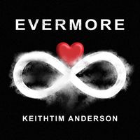Evermore - NEW and FIRST EVER SINGLE! by KeithTim Anderson