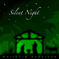 Silent Night (Single) by KeithTim Anderson