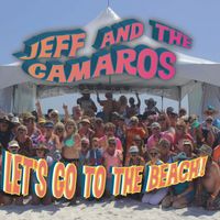 Let's Go to the Beach by Jeff and the Camaros
