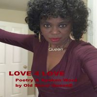 LOVE 4 LOVE (Open Mic Poetry-Spoken Word) by (Old Skool) QueenE