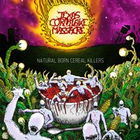 (2015) Natural Born Cereal Killers by Texas Cornflake Massacre