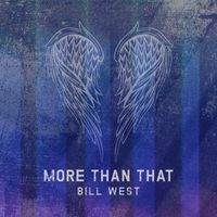 More Than That by Bill West 