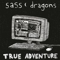 Sass Dragons "True Adventure" LP *PREORDER*