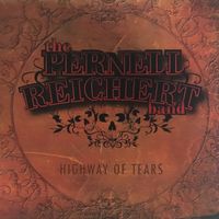 Highway of Tears by Pernell Reichert and The Pernell Reichert Band