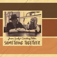 Something Together  by Jason Eady & Courtney Patton