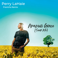 Amazing Grace (Send Me) [Frerichs Remix] by Perry LaHaie