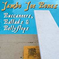 Buccaneers, Ballads & Bellyflops by Jambo Joe Bones