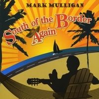 South Of The Border Again by Mark Mulligan