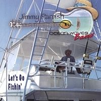 Let's Go Fishin' by Jimmy Parrish