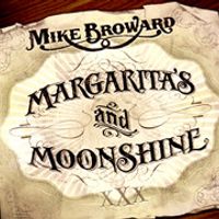 Margaritas and Moonshine by Mike Broward