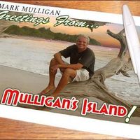 Greetings From Mulligan's Island by Mark Mulligan