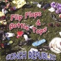 Flip Flops & Bottle Tops by Conch Republic Band 