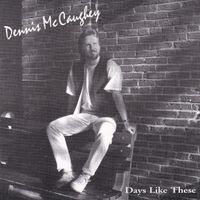 Days Like These by Dennis McCaughey