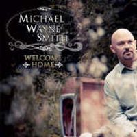 Welcome Home by Michael Wayne Smith