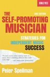 The Self-Promoting Musician: Strategies for Independent Music Success, updated 2nd ed.