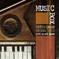 Music Box by Hutchinson Andrew Trio