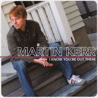 I Know You're Out There by Martin Kerr