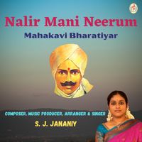 Nalir Mani Neerum (Mahakavi Bharatiyar) - Single by S. J. Jananiy by S. J. Jananiy