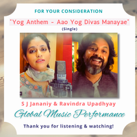 Aao Yog Divas Manaaen - Composer, Music Producer & Arranger - S. J. Jananiy. Singers - S. J. Jananiy & Ravindra Upadhyay. Lyrics - BK Sapna by S. J. Jananiy & Ravindra Upadhyay