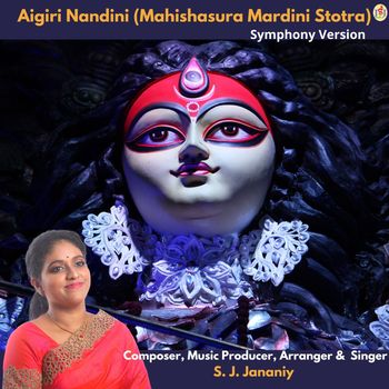 Aigiri Nandini (Mahishasura Mardini Stotra) Symphony Version - S. J. Jananiy
