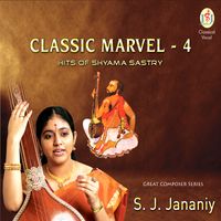 Classic Marvel - 4 Hits of Shayama Sastry by S. J. Jananiy