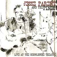 Live at The Schoolhouse Theatre by Jesse Parent and The Pines
