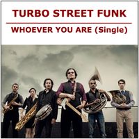 Whoever You Are (Single) by Turbo Street Funk