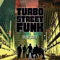 To The Street by Turbo Street Funk