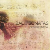Bach Sonatas by Nestor Zurita