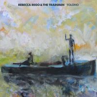 Tolono by Rebecca Rego & The Trainmen